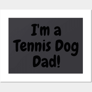 I'm a Tennis Dog Dad! Posters and Art